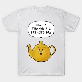 Have a Tea-rrific Father's Day T-Shirt